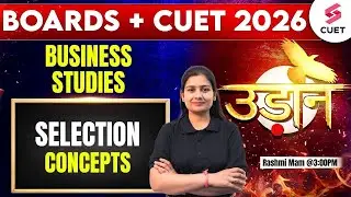 CUET 2026 Business Studies Classes | CUET 2026 Selection Concepts by Rashmi Mam | CUET 2026