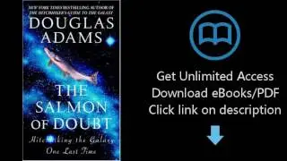 The Salmon of Doubt: Hitchhiking the Galaxy One Last Time