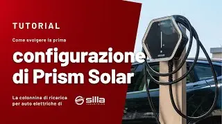 TUTORIAL | Come svolgere la prima configurazione della colonnina Prism Solar