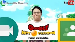 Google Meet & Google Classroom: Fusion & Updates | LukeBeyondThClassroom 02