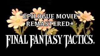 Final Fantasy Tactics OST - Epilogue Movie - REMASTERED +