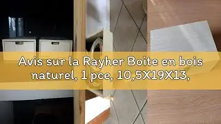 Avis sur la Rayher Boite en bois naturel, 1 pce, 10,5X19X13,5cm, rangement, couvercle avec charni&egrave;re