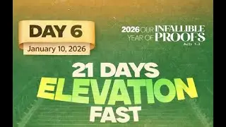 Day 6 - Our Year of Infallible Proofs - 21 Days Elevation Fast