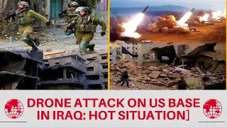 Drone attack on US base in Iraq: Hot situation | USBaseAttack | DroneStrike