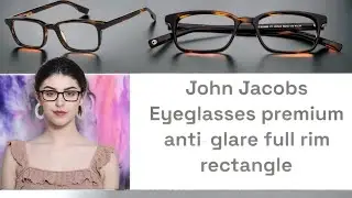 Unboxing John Jacobs premium eyeglasse anti glare full rim rectangle uv scratch resistant #lenskart