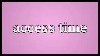 Access time Meaning