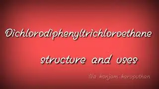 Dichlorodiphenyltrichloroethane  structure and uses (DDT) @BlackEBoyTech