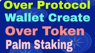 Over Protocol Wallet Create।। Over Protocol Palm Staking।। Over Token Claim।।