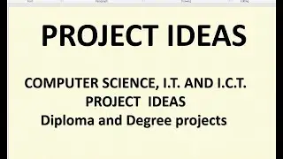 Computer Science, IT ,ICT Certificate, Diploma  and Degree Project titles and ideas
