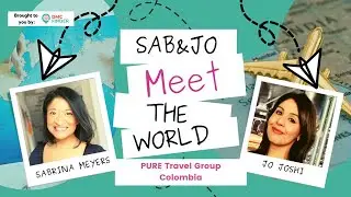 Sab & Jo MEET THE WORLD  Pure! Travel Group   Colombia