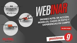 Webinar: Drones Autel en acci&oacute;n - Modelos, casos de &eacute;xito y experiencias de campo.