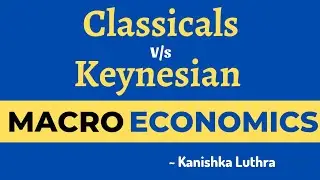 Classical vs Keynesian Approach, MEC 002, Ignou | Kanishka Luthra