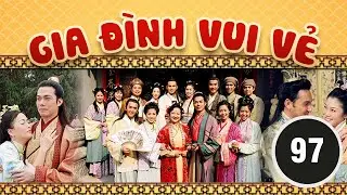 Gia Đình Vui Vẻ 97/164 (Cổ trang) | Tiết Gia Yến, Lâm Văn Long, Tạ Thiên Hoa | TVB 2001