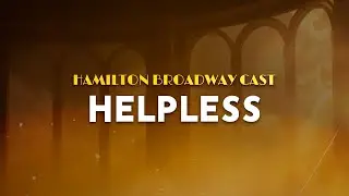 Phillipa Soo, Hamilton Broadway Cast - Helpless (Lyrics) | From Hamilton
