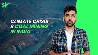Climate Crisis & Coal Mining In India