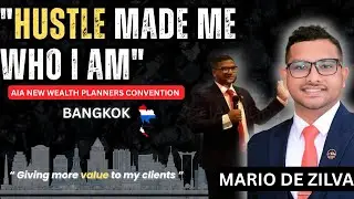 Hustle Made Me Who I Am - Mario De Zilva (Financial Advisor AIA Insurance) Bangkok Convention 🇹🇭🇱🇰