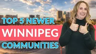 Our TOP 5 favourite NEWER communities to live in, in Winnipeg Manitoba - Updated for 2022!