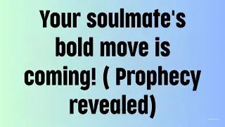 💸 Your soulmate's bold move is coming! (prophecy revealed)... God message today...