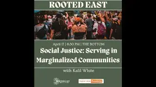 Serving in Marginalized Communities with Kalil White - April 17, 2023