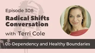 How to Break The Cycle of Codependency and Set Healthy Boundaries with Terri Cole
