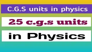 CGS units in physics || cgs units of physical quantities || 25 cgs units