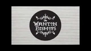 The Wanton Bishops - Bad Liver And A Broken Heart