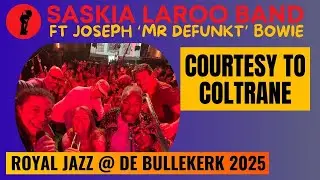 Courtesy To Coltrane &ndash; Saskia Laroo Band ft. Joseph &ldquo;Mr. Defunkt&rdquo; Bowie | Royal Jazz Festival 2025