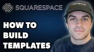 How to Build Squarespace Templates (Full 2024 Guide)