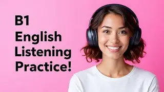B1 English Listening Practice: Daily Life &ndash; Shopping, Eating & Health - Emma&rsquo;s Everyday Life