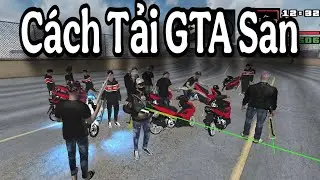 Cách Tải GTA SAN Mod Xe Độ Full Chi Tiết, Fix Văng Dành Cho Những AE Mới Chơi Game