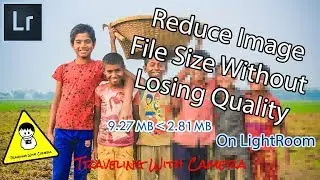 Reduce Image File Size Without Losing Quality | Bangla Video Tutorial  | Traveling With Camera