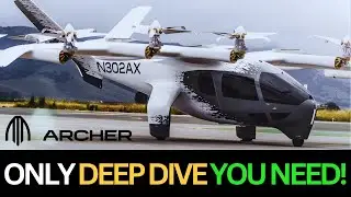 The Only Archer Aviation Deep Dive You Will EVER NEED!