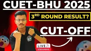 CUET-BHU 3rd  Round Result Cut-off? kiska hoga selection? Arts, Science, Commerce, All Streams!