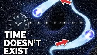 Scientists Say Time Is Fake: Einstein Broke Newton, Quantum Entanglement Took Over