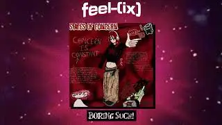 FEEL-(IX) - Boring Such! [Official Audio]