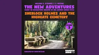 Chapter 20 - Sherlock Holmes and the Highgate Cemetery (The New Adventures, Episode 5)