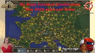 Euro Truck Simulator 2 (1.54) My Maps Installed Combination May 2025 and Load Order + DLC's & Mods