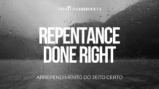 Repentance Done Right | Sunday Service | Fronteira West Palm Beach