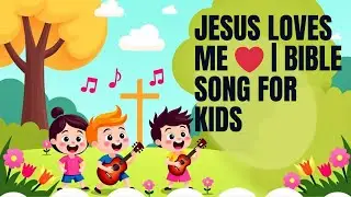 “Jesus Loves Me | Bible Song for Kids | Christian Music for Children”