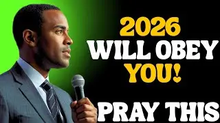 COMMAND 2026: PRAY THIS POWERFUL PRAYER TO TAKE CONTROL OF YOUR YEAR!!! 