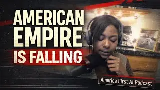 American Empire Falling & We Know It | American Power and Influence - America First AI-Network