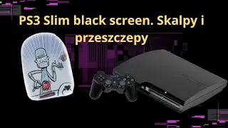 BLACK SCREEN w PS3 Slim. Diagnostyka i przeszczep.