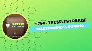 #750 - The Self Storage Mastermind Is Coming