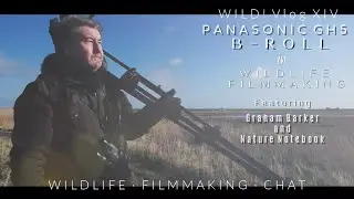 WILD! Vlog XIV B - Roll in Wildlife Filmmaking! Panasonic GH5