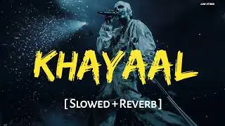 Khayaal (Slowed & Reverb) – Main Tera Hoya, Sambhal Le Tu Mainu | Talwiinder | Lofi Studio