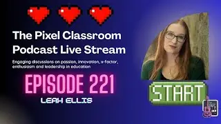 The Pixel Classroom Podcast with Leah K. Ellis