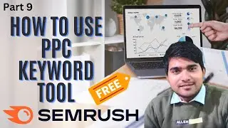 How to use PPC Keyword Tool in Semrush | How to Use Free SemRush Tool in 2023? | PPC tool Explain.