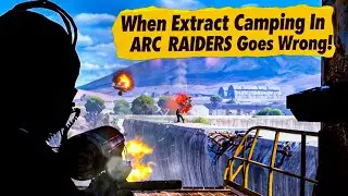 When Extract Camping In ARC RAIDERS Goes Wrong!