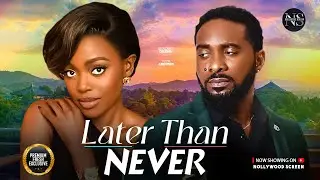LATER THAN NEVER (SHAZNAY OKAWA & UZOR ARUKWE) | NIGERIAN MOVIES 2026 | LATEST FULL MOVIES