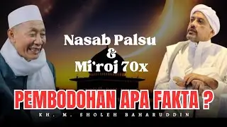 Nasab Palsu & Mi'roj 70x: Pembodohan atau Fakta? - KH. M. Sholeh Baharuddin PP Ngalah